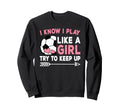 I Know I Play Like Try To Keep Up Sweatshirt - Novelty Apparel for Adults - T-Shirt, Sweatshirt, Hoodie
