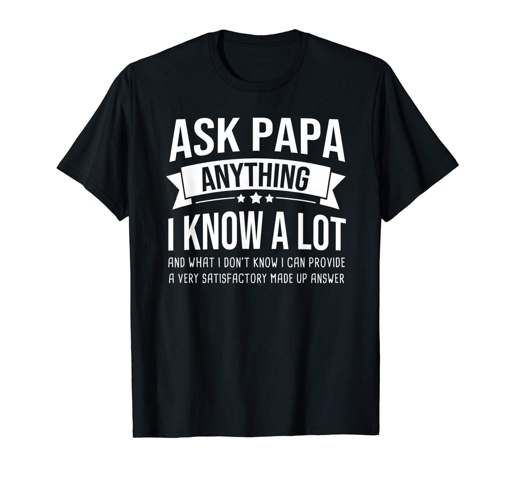 Mens Ask Papa Anything I Know Lot Funny T-Shirt - Unique Graphic Unisex - T-Shirt, Sweatshirt, Hoodie