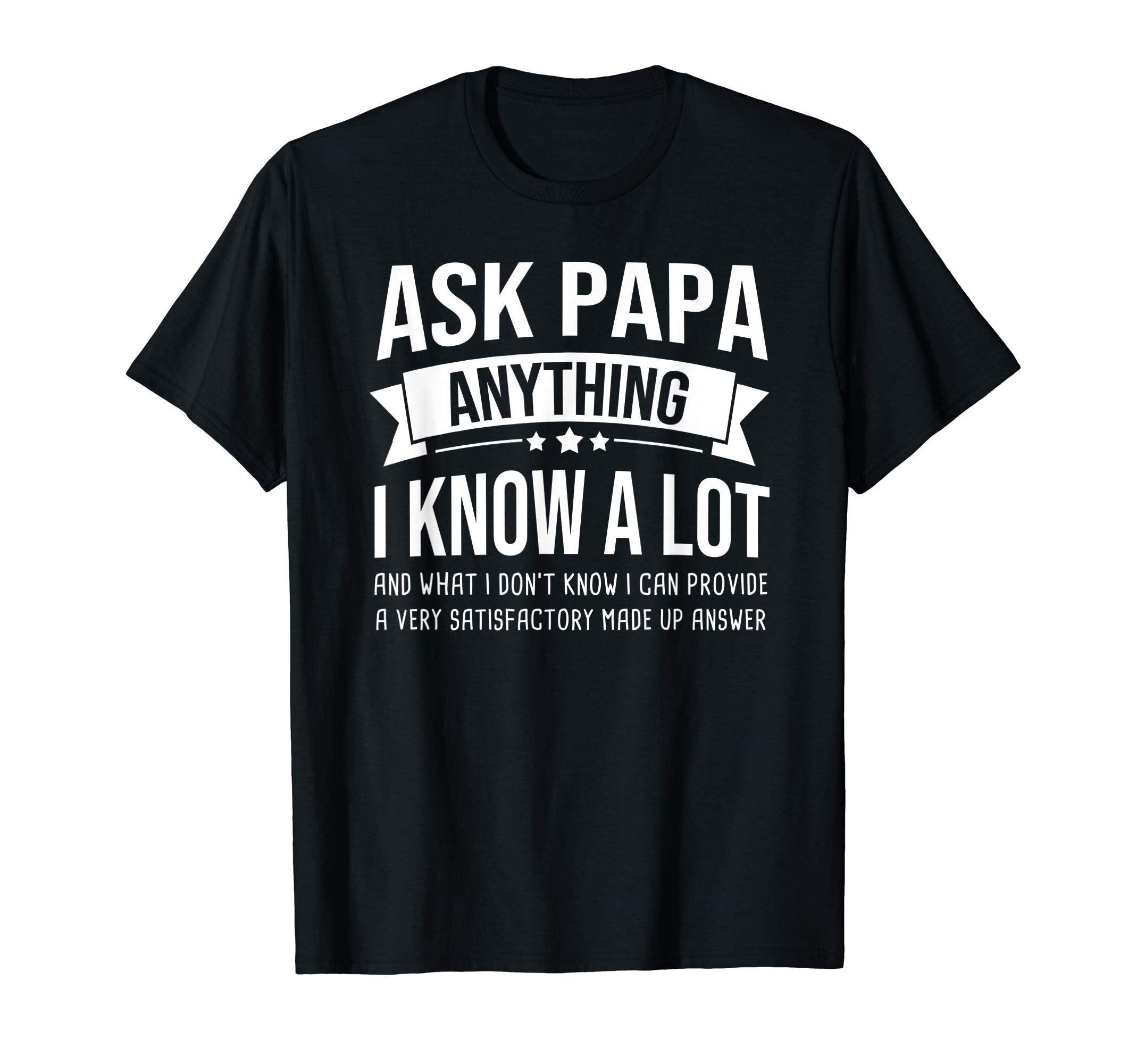 Mens Ask Papa Anything I Know Lot Funny T-Shirt - Unique Graphic Unisex - T-Shirt, Sweatshirt, Hoodie