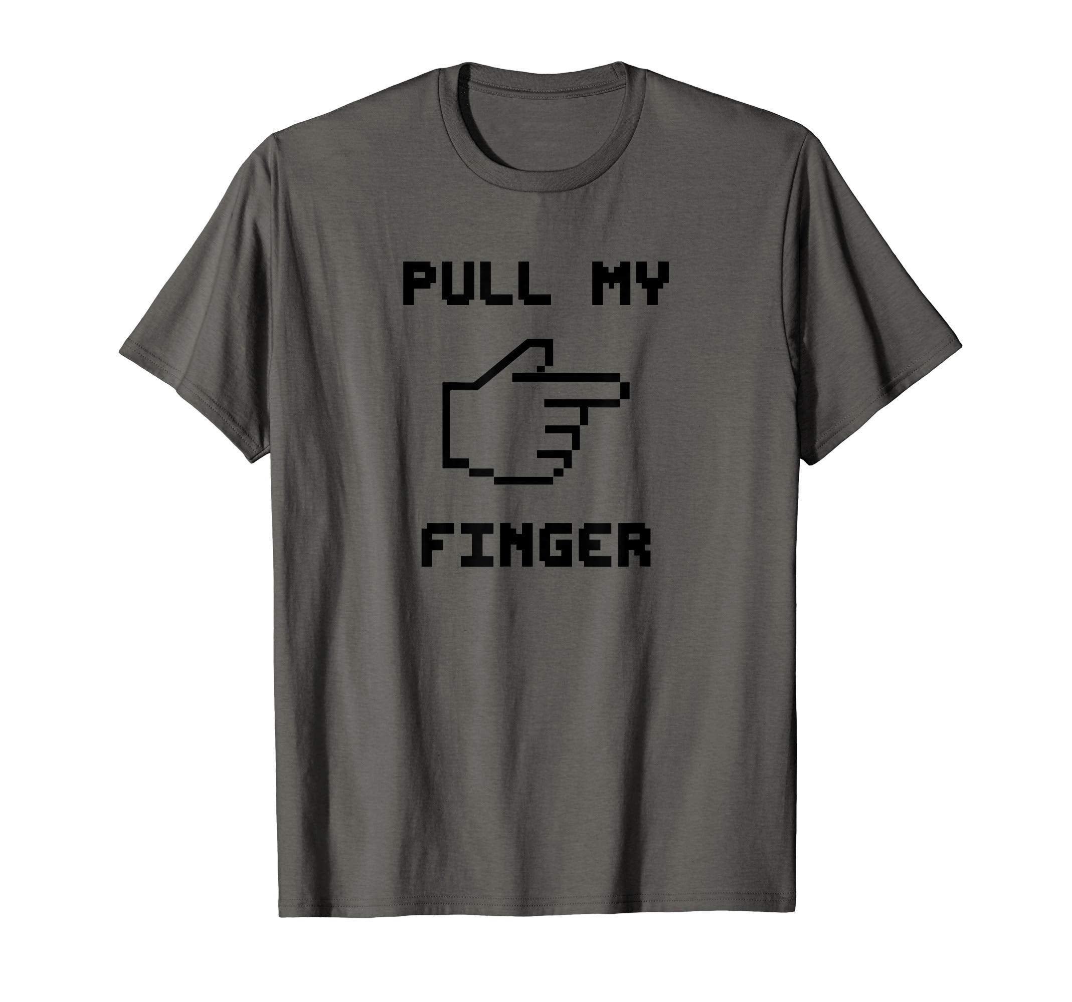 Pull My Finger Funny Dad Fart Joke T-Shirt - Streetwear Style Men Women - T-Shirt, Sweatshirt, Hoodie