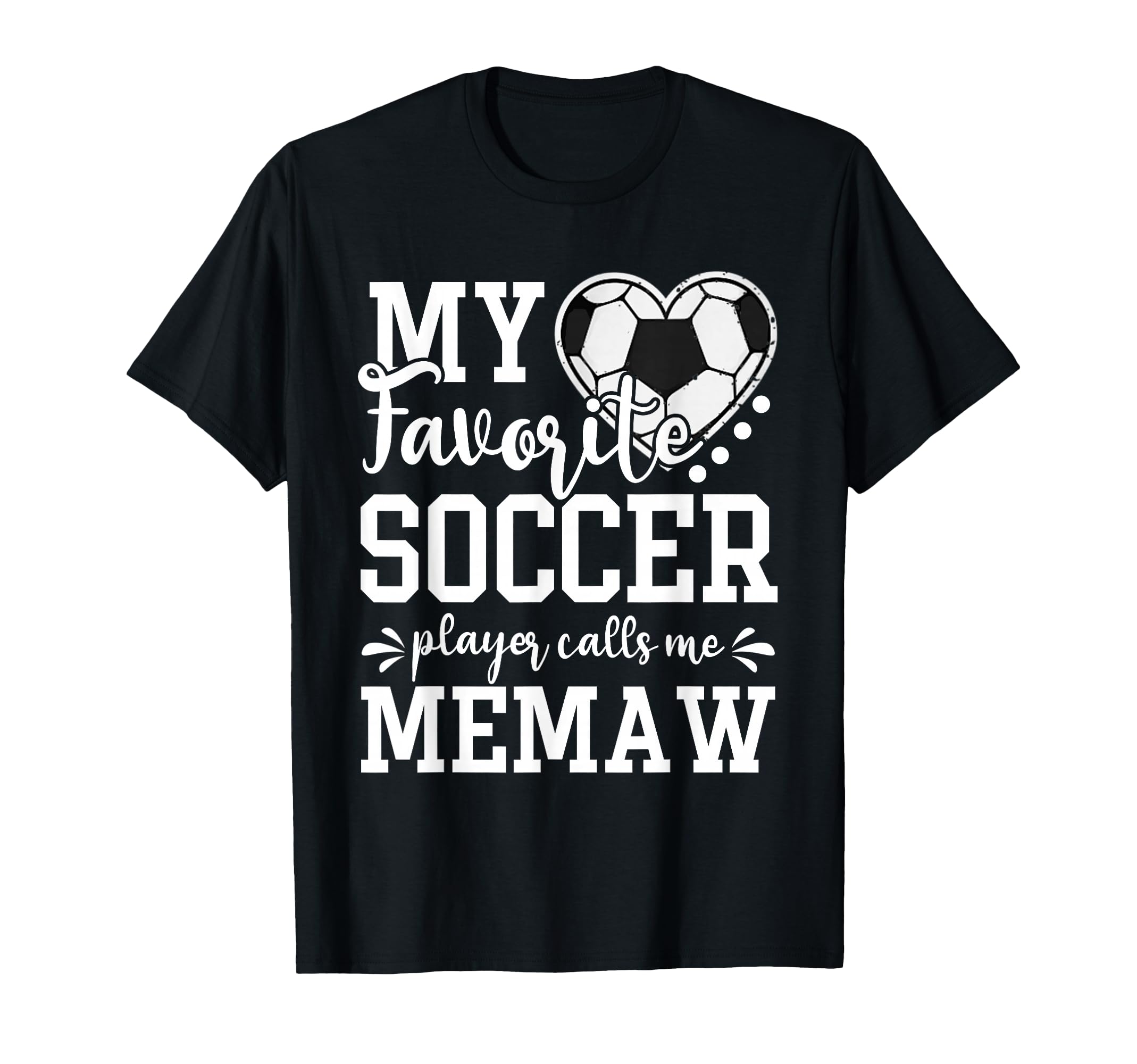 My Favorite Soccer Player Calls Me Memaw T-Shirt - Streetwear Style Unisex - T-Shirt, Sweatshirt, Hoodie