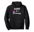 Daddy Princess Fathers Day Funny Daddy Hoodie - Fun Novelty Design Unisex - T-Shirt, Sweatshirt, Hoodie