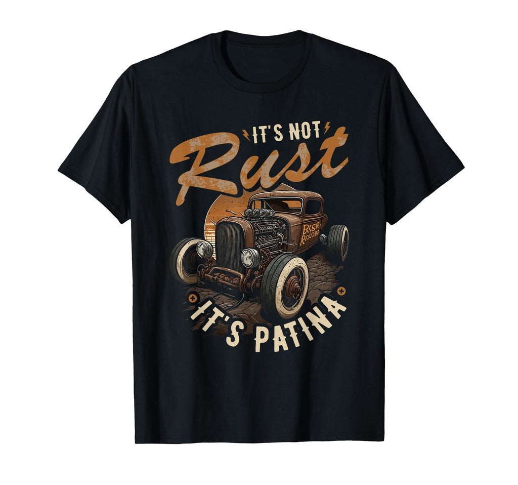 Hot Rod Rusty Car Its Not Rust Its T-Shirt - Novelty Apparel Men Women - T-Shirt, Sweatshirt, Hoodie