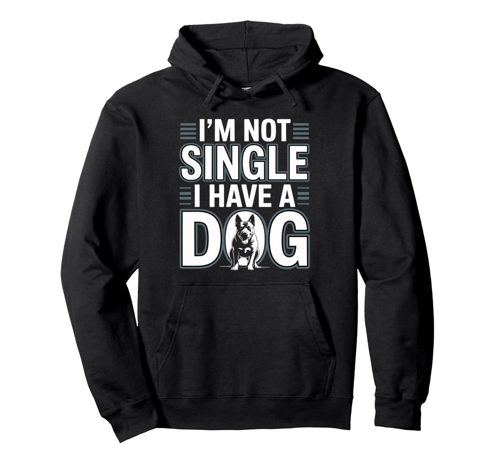 Im Not Single I Have Dog Funny Dog Hoodie - Minimalist Print Men Women - T-Shirt, Sweatshirt, Hoodie