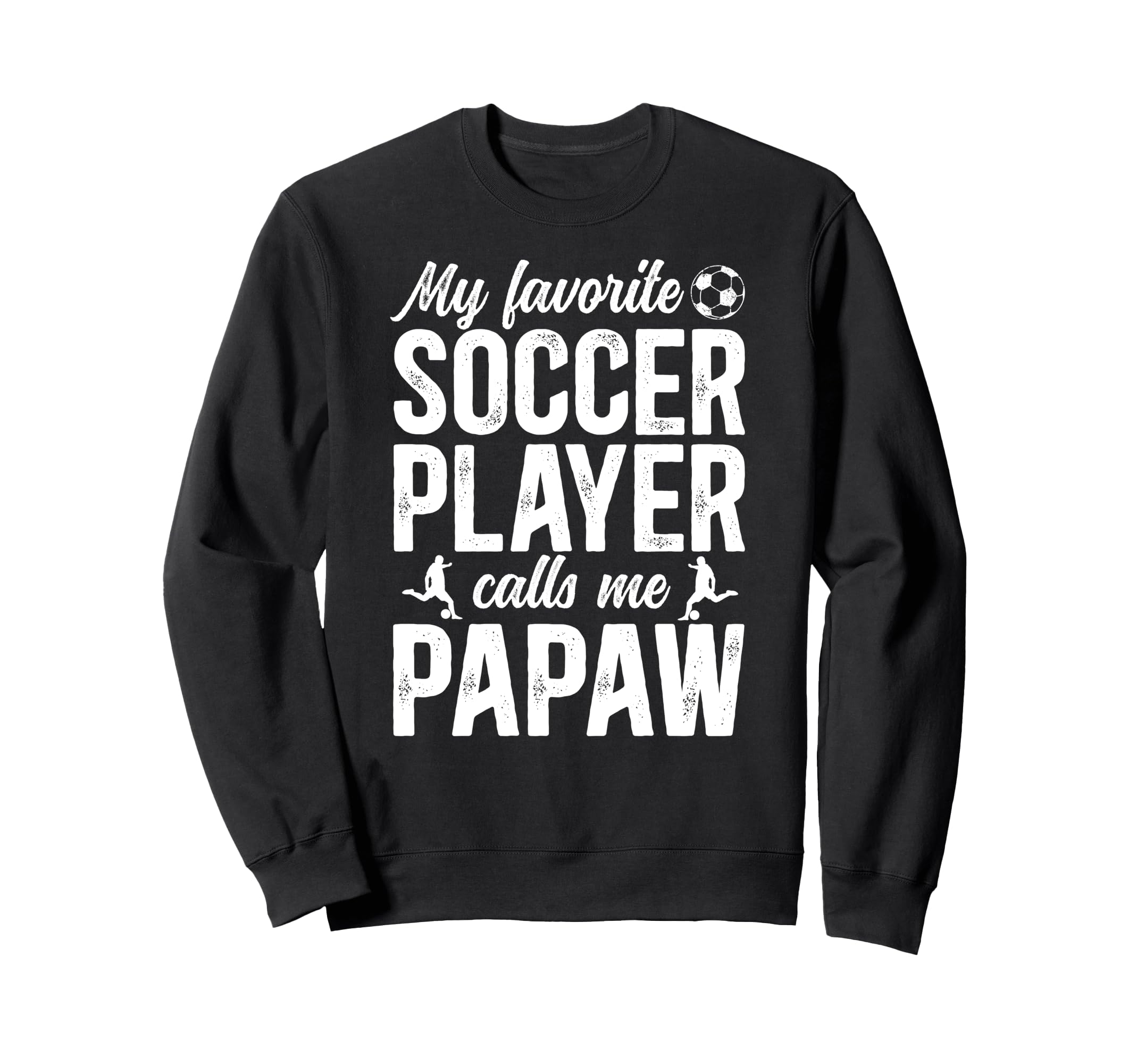 Proud Soccer Papaw Soccer Player Sweatshirt - Streetwear Style Unisex - T-Shirt, Sweatshirt, Hoodie