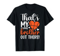 Thats My Brother Basketball Sister T-Shirt - Custom Art Print Men Women - T-Shirt, Sweatshirt, Hoodie