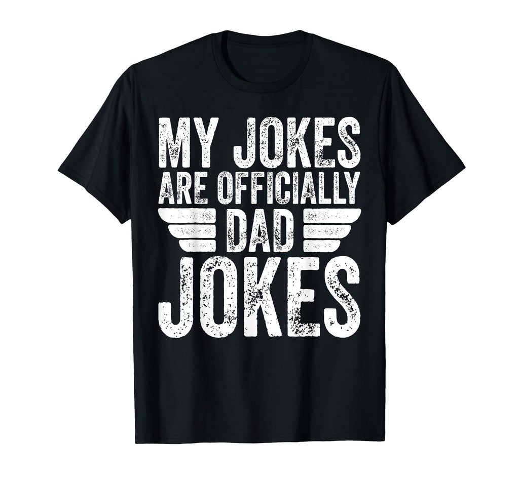 My Jokes Are Officially Dad Jokes T-Shirt - Custom Art Print Men Women - T-Shirt, Sweatshirt, Hoodie