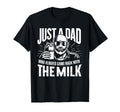 Just Dad Who Always Came Back Milk T-Shirt - Novelty Apparel Unisex - T-Shirt, Sweatshirt, Hoodie