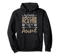 My Favorite Soccer Player Calls Me Aunt Hoodie - Unique Graphic Unisex - T-Shirt, Sweatshirt, Hoodie