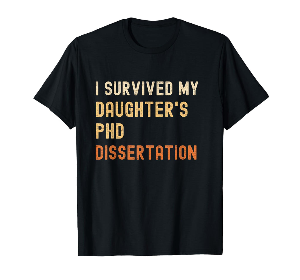 I Survived My Daughters Phd T-Shirt - Minimalist Print Men Women - T-Shirt, Sweatshirt, Hoodie