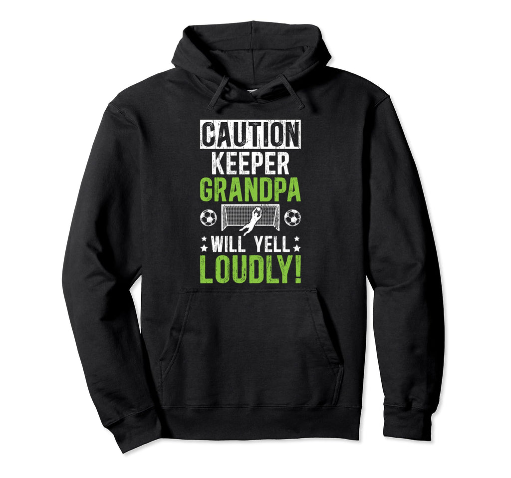 Soccer Keeper Grandpa Will Yell Soccer Hoodie - Minimalist Print Men Women - T-Shirt, Sweatshirt, Hoodie