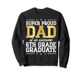 Super Proud Dad Awesome 6Th Grade Sweatshirt - Novelty Apparel for Adults - T-Shirt, Sweatshirt, Hoodie