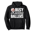 Busy Raising Ballers Football Hoodie - Streetwear Style for Adults - T-Shirt, Sweatshirt, Hoodie