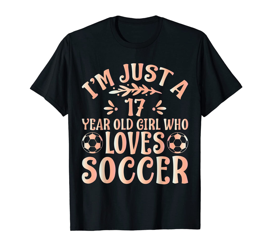 Soccer Lover Im Just 17 Year Old Who T-Shirt - Fun Novelty Design Unisex - T-Shirt, Sweatshirt, Hoodie