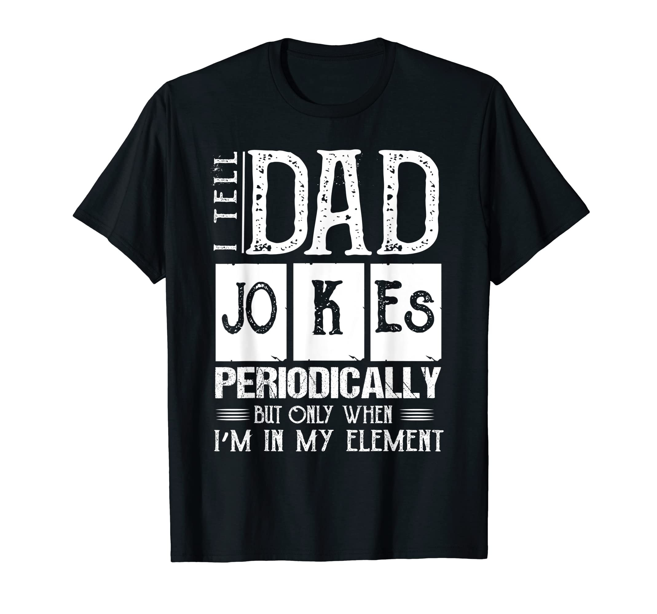 Mens I Tell Dad Jokes Periodically Funny Dad T-Shirt - Graphic Print Unisex - T-Shirt, Sweatshirt, Hoodie