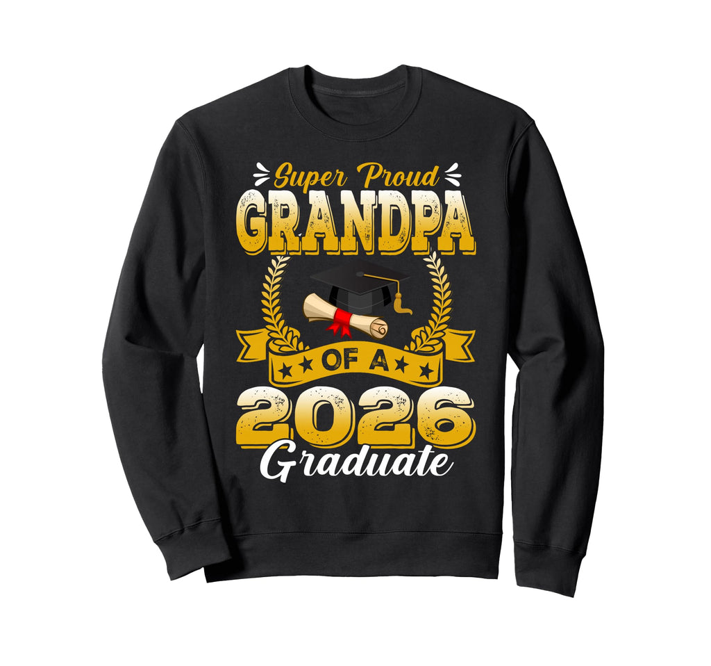 Super Proud Grandpa 2026 Graduate Sweatshirt - Custom Art Print Unisex - T-Shirt, Sweatshirt, Hoodie