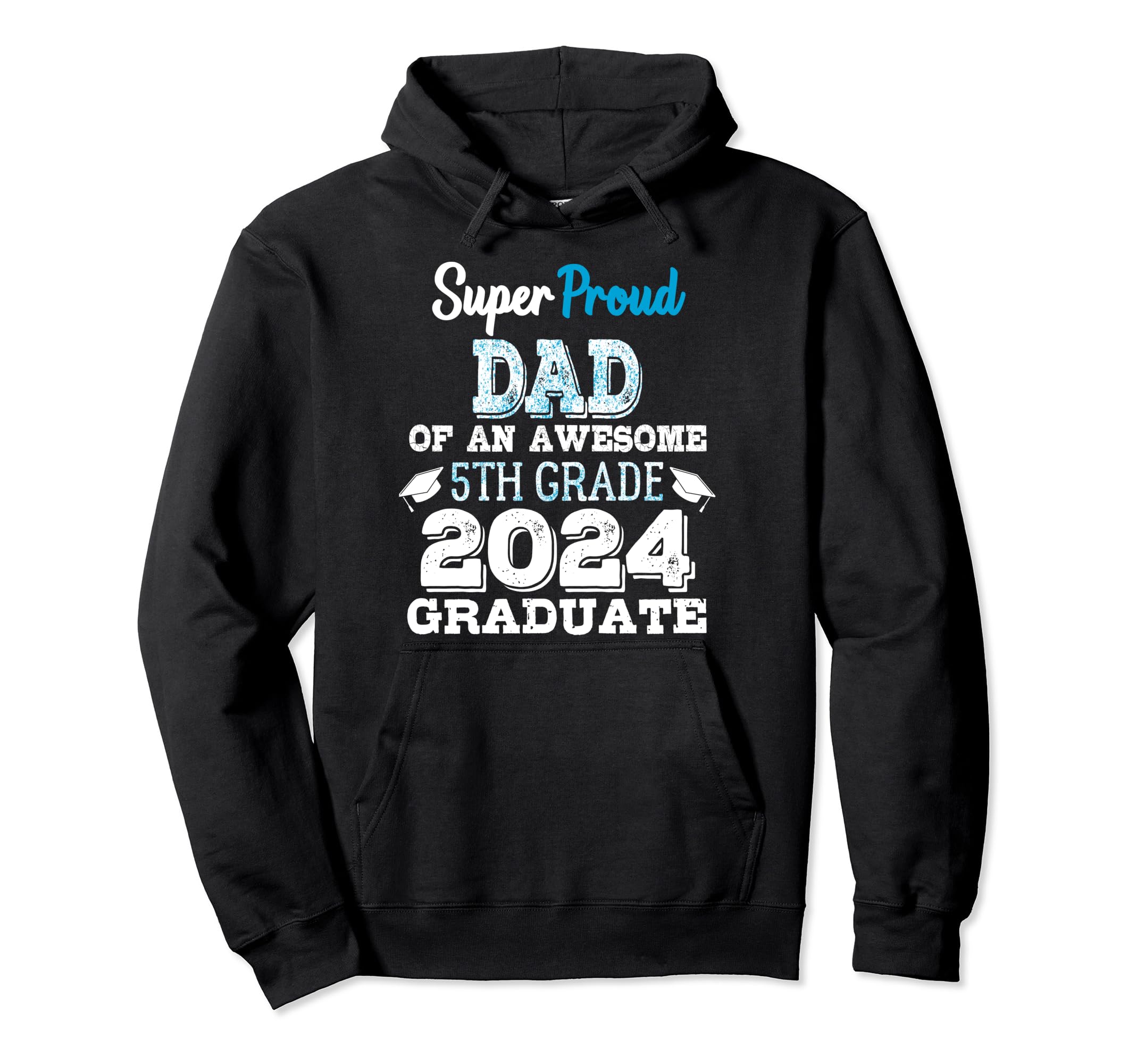 Proud Dad 5Th Grade Graduate 2024 Hoodie - Aesthetic Graphic Men Women - T-Shirt, Sweatshirt, Hoodie