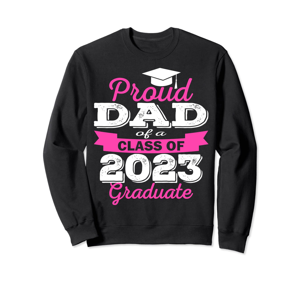 Super Proud Dad 2023 Graduate Sweatshirt - Trendy Graphic for Adults - T-Shirt, Sweatshirt, Hoodie