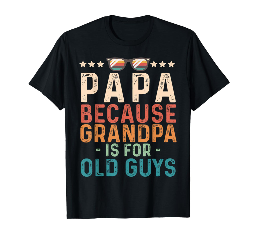 Lgbt Papa Because Grandpa Is Old Guys Dad T-Shirt - Novelty Apparel Unisex - T-Shirt, Sweatshirt, Hoodie
