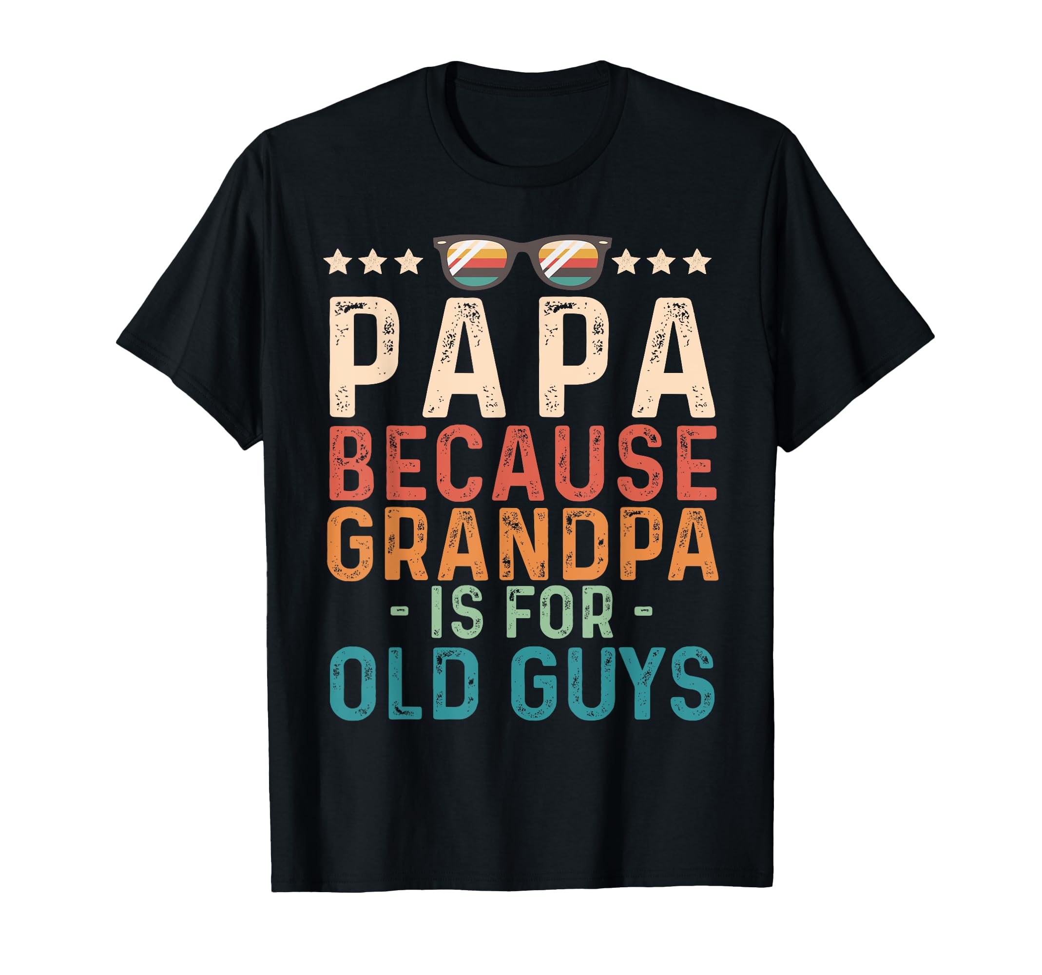 Lgbt Papa Because Grandpa Is Old Guys Dad T-Shirt - Novelty Apparel Unisex - T-Shirt, Sweatshirt, Hoodie