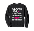 Soccer Mom Soccer Player Funny Sweatshirt - Aesthetic Graphic Men Women - T-Shirt, Sweatshirt, Hoodie