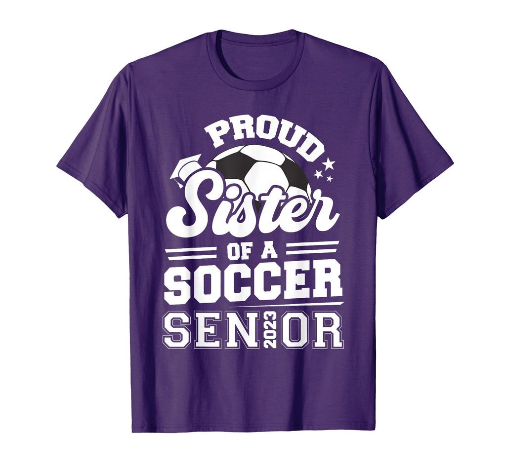 Proud Sister Soccer Senior 2023 T-Shirt - Fun Novelty Design for Adults - T-Shirt, Sweatshirt, Hoodie