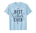 Best Sister Ever Gifts Love Heart T-Shirt - Casual Everyday Wear Men Women - T-Shirt, Sweatshirt, Hoodie