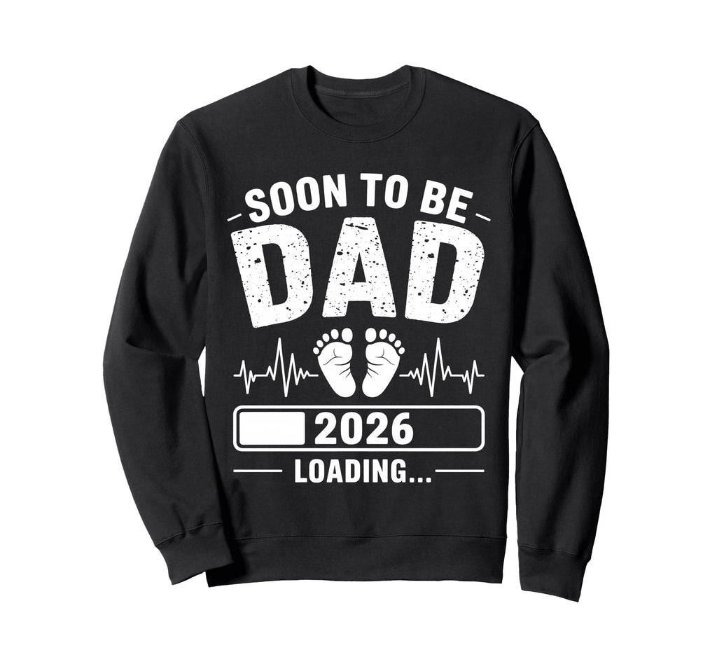 Soon To Be Dad 2026 Loading Sweatshirt - Unique Graphic Men Women - T-Shirt, Sweatshirt, Hoodie