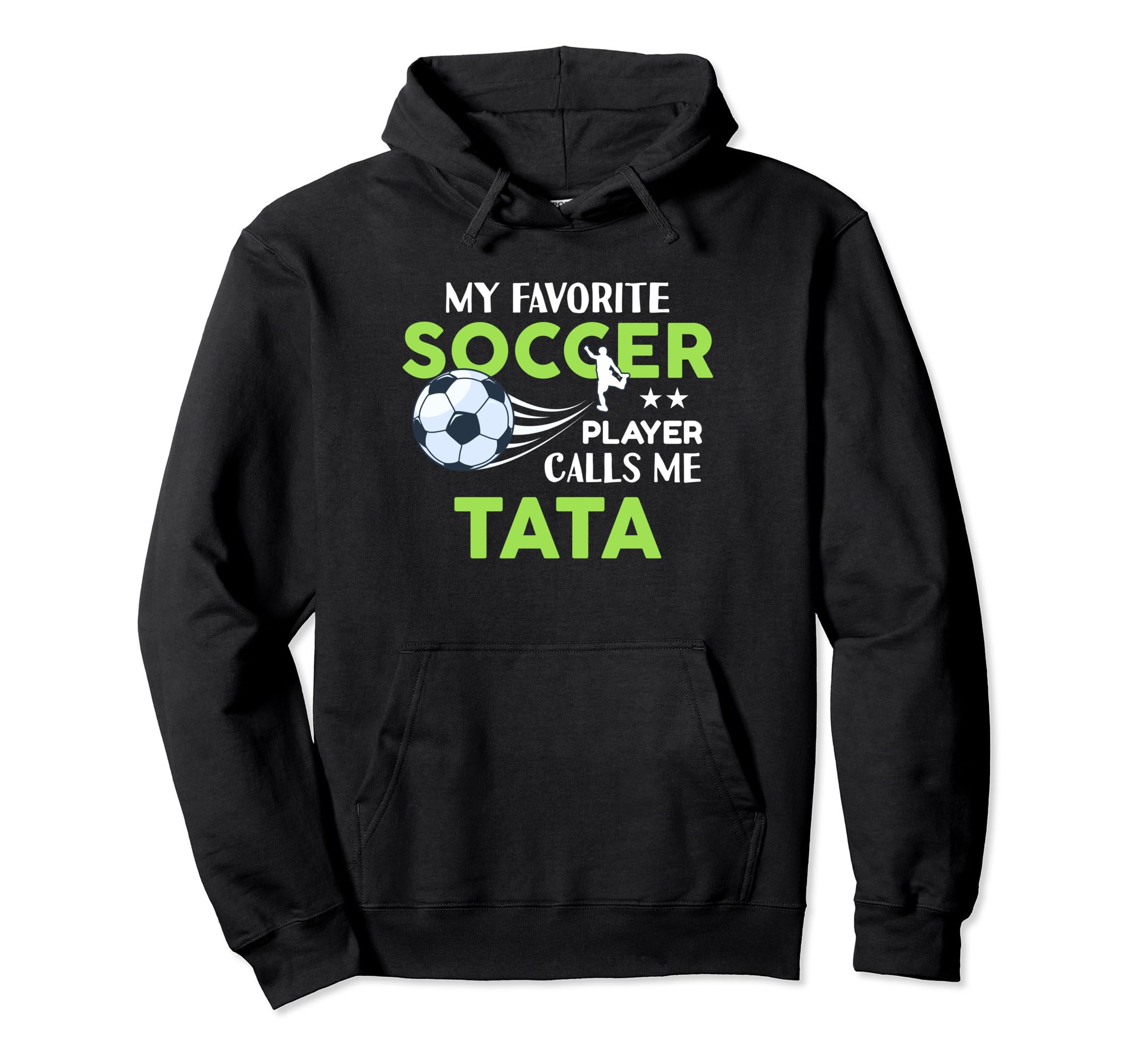 Soccer Tata My Favorite Player Calls Hoodie - Aesthetic Graphic for Adults - T-Shirt, Sweatshirt, Hoodie