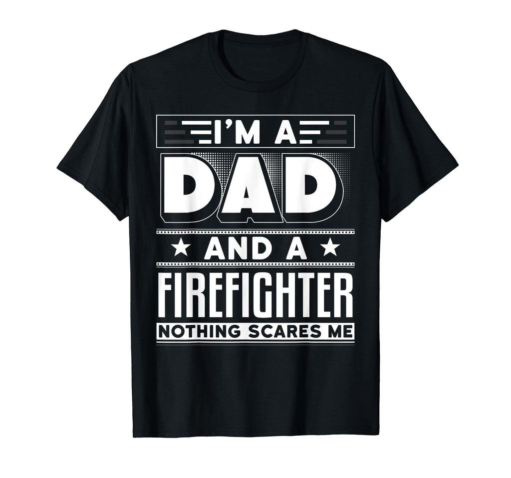 Mens Nothing Scares Me Im Firefighter T-Shirt - Minimalist Print Men Women - T-Shirt, Sweatshirt, Hoodie