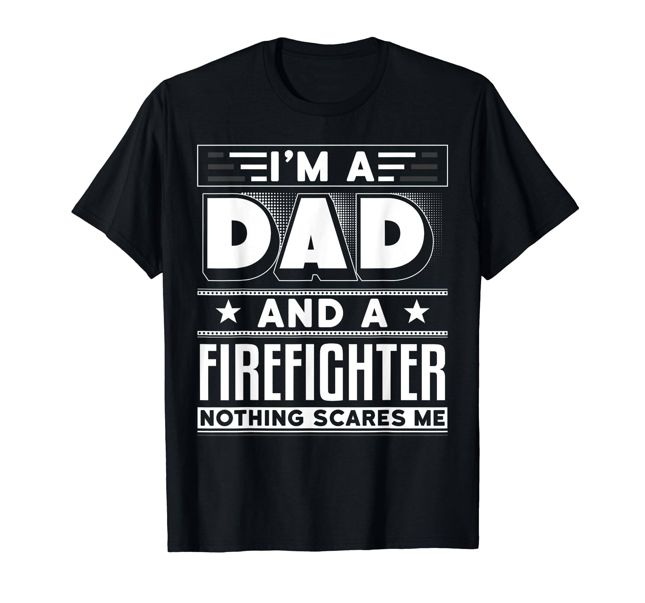 Mens Nothing Scares Me Im Firefighter T-Shirt - Minimalist Print Men Women - T-Shirt, Sweatshirt, Hoodie