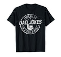 I Keep All My Dad Jokes Dad Base T-Shirt - Casual Everyday Wear Unisex - T-Shirt, Sweatshirt, Hoodie