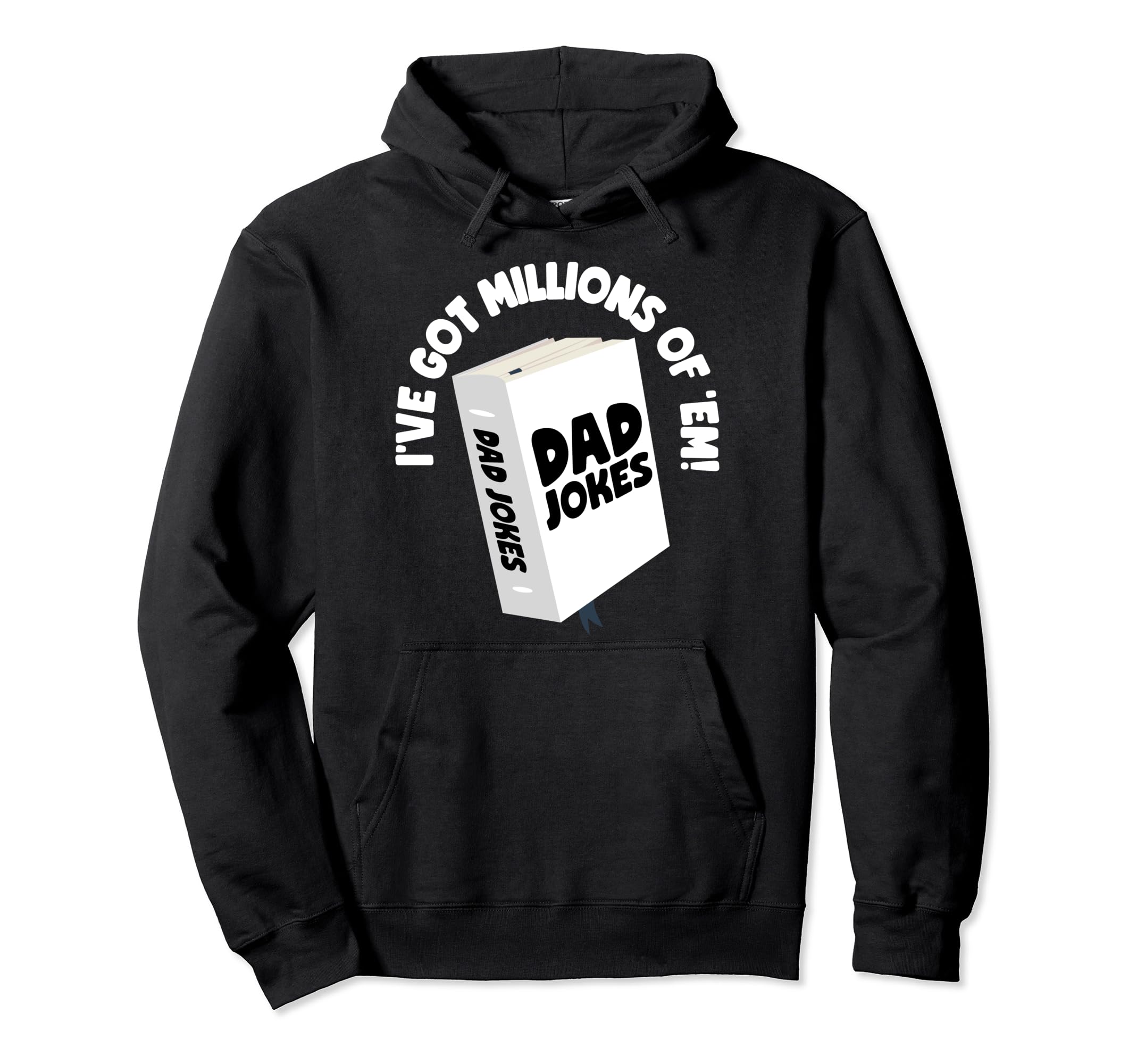 I Got Million Em Dad Jokes Hoodie - Unique Graphic for Adults - T-Shirt, Sweatshirt, Hoodie