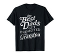 Best Dads Get Promoted To Grandpa T-Shirt - Unique Graphic Men Women - T-Shirt, Sweatshirt, Hoodie