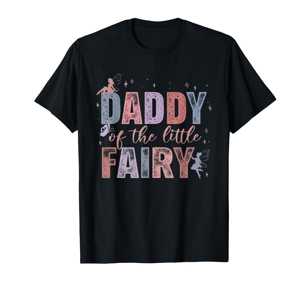 Daddy Little Fairy 1St Birthday Fairytale T-Shirt - Novelty Apparel Unisex - T-Shirt, Sweatshirt, Hoodie