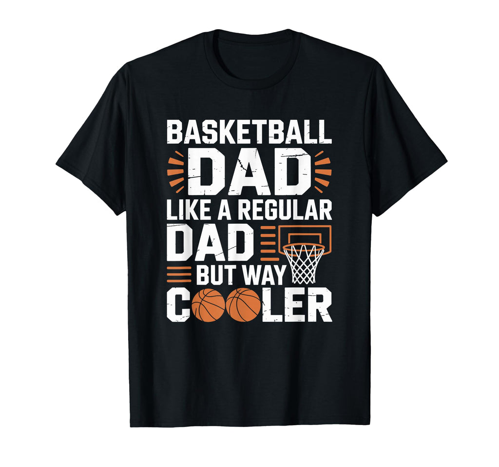 Basketball Dad Like Regular Dad But Way T-Shirt - Trendy Graphic Unisex - T-Shirt, Sweatshirt, Hoodie
