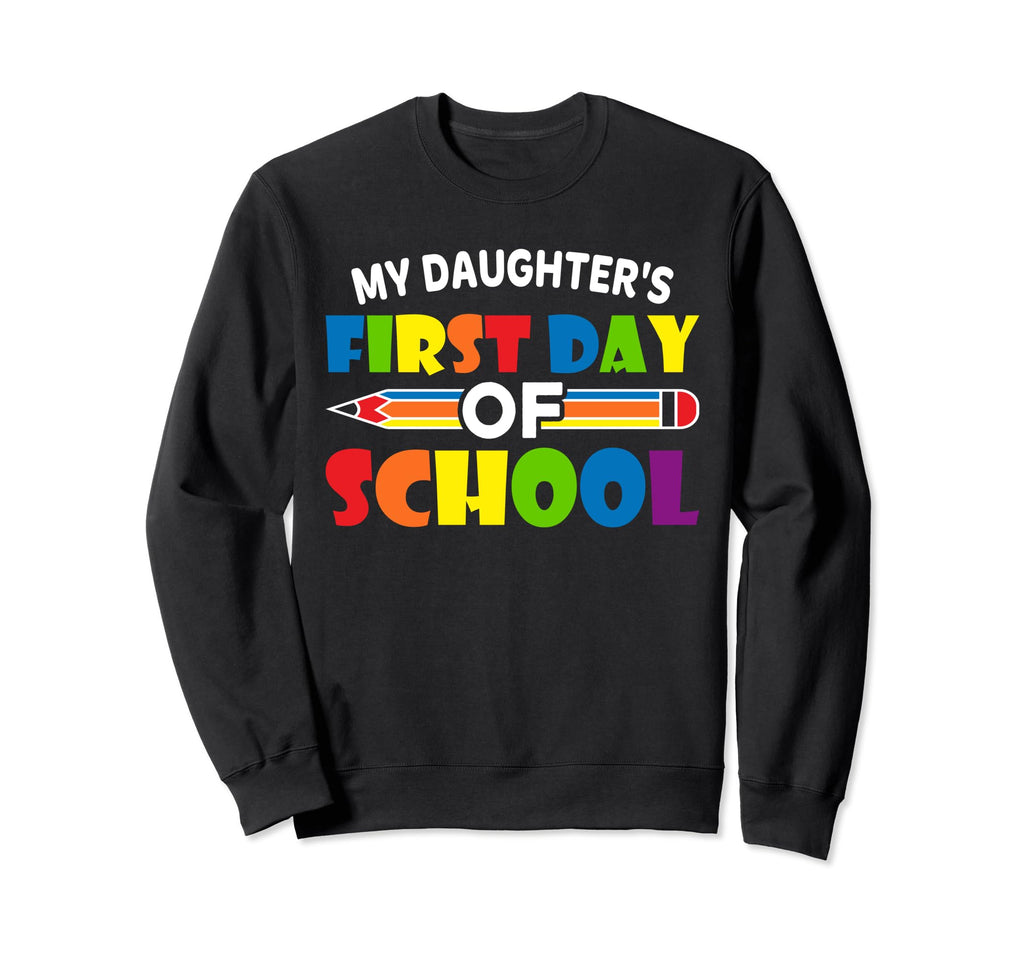 My Daughters First Day School Tees Sweatshirt - Minimalist Print Unisex - T-Shirt, Sweatshirt, Hoodie