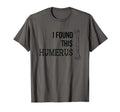 I Found This Humerus Skeleton Bone Dad T-Shirt - Minimalist Print Unisex - T-Shirt, Sweatshirt, Hoodie
