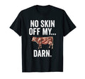 Funny Beef Dad Joke No Skin Off My Cow T-Shirt - Streetwear Style Men Women - T-Shirt, Sweatshirt, Hoodie