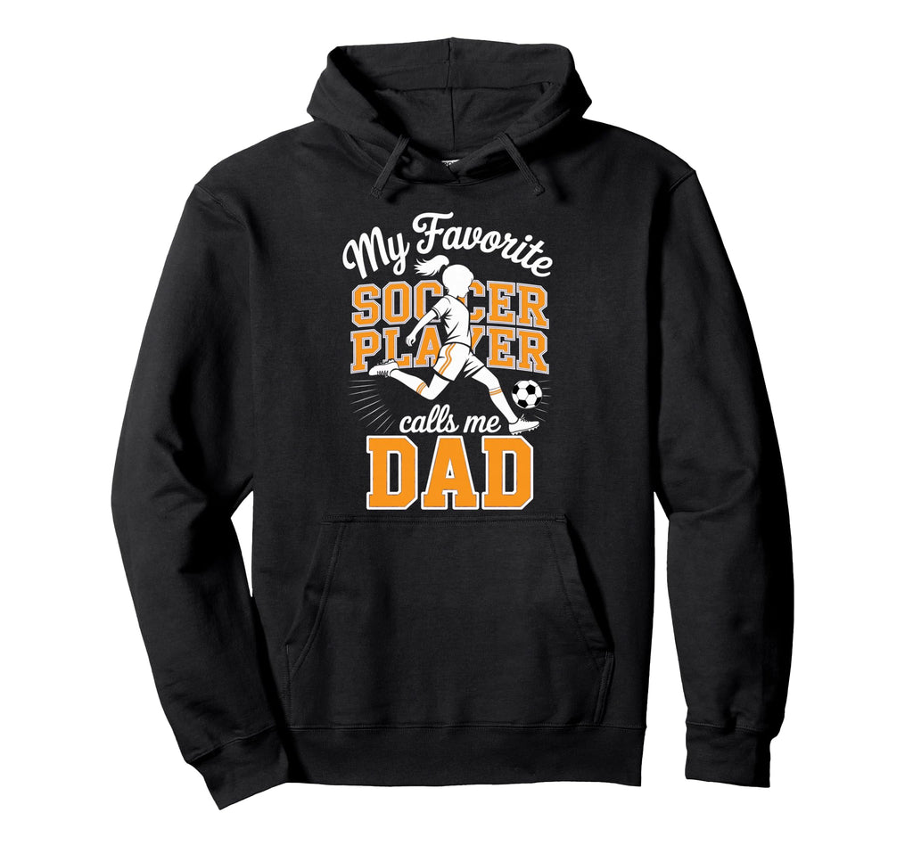Soccer Dad Favorite Soccer Player Hoodie - Aesthetic Graphic Men Women - T-Shirt, Sweatshirt, Hoodie