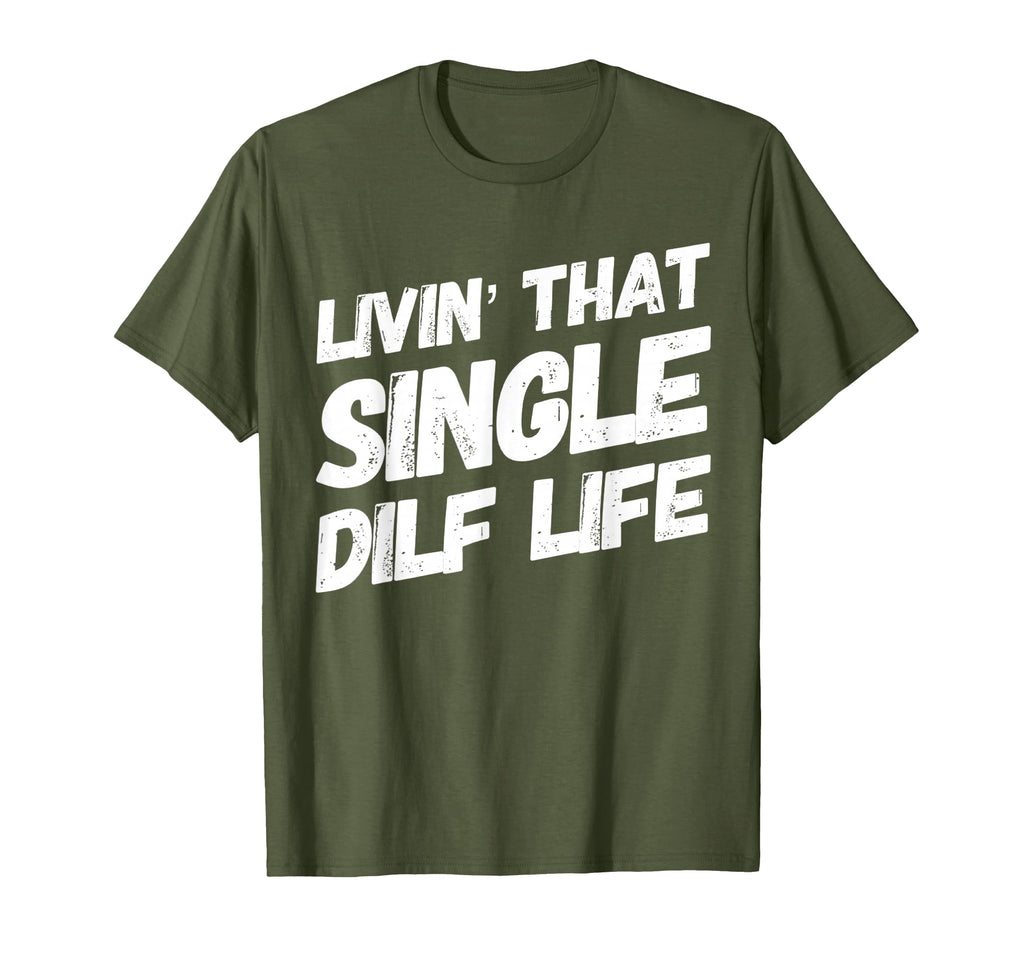 Funny Mens Livin That Single Dilf Life T-Shirt - Unique Graphic for Adults - T-Shirt, Sweatshirt, Hoodie