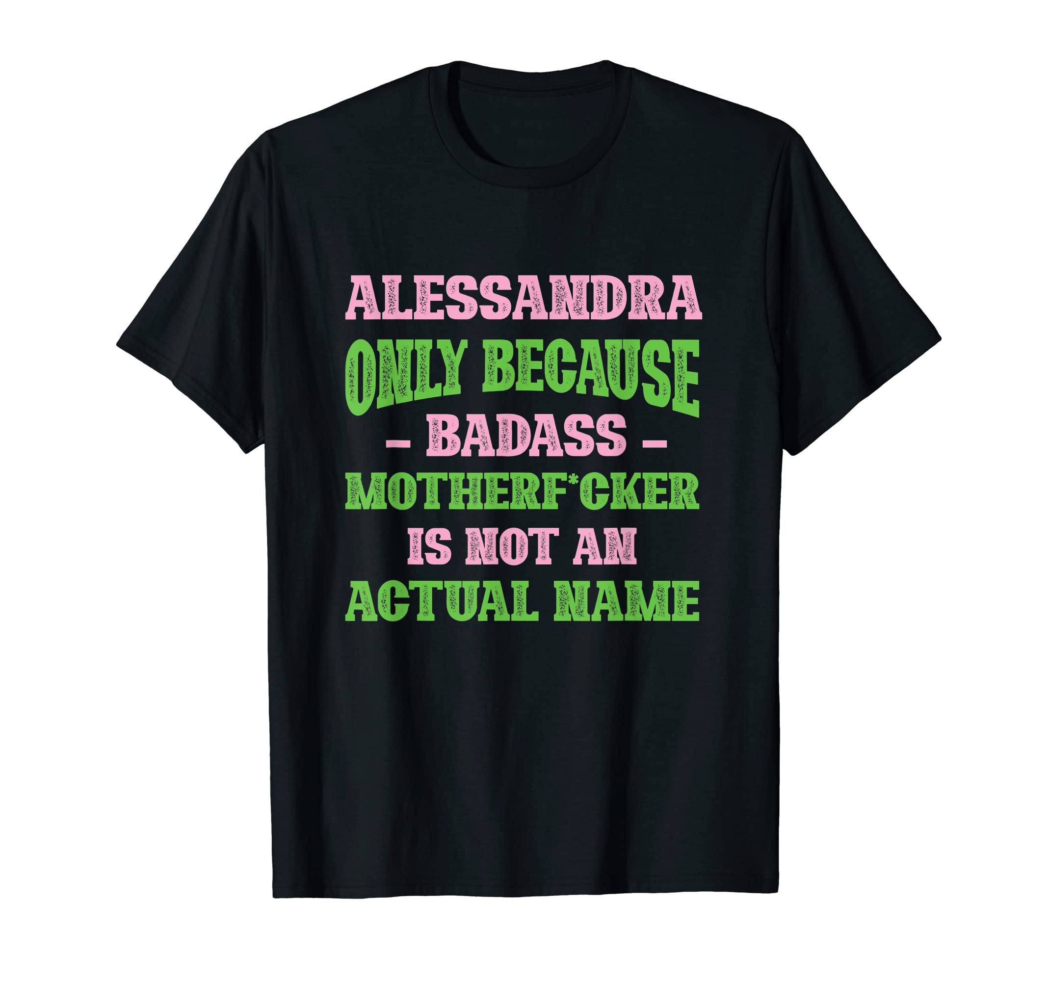 Badass Alessandra Name Unique Nickname T-Shirt - Aesthetic Graphic Unisex - T-Shirt, Sweatshirt, Hoodie