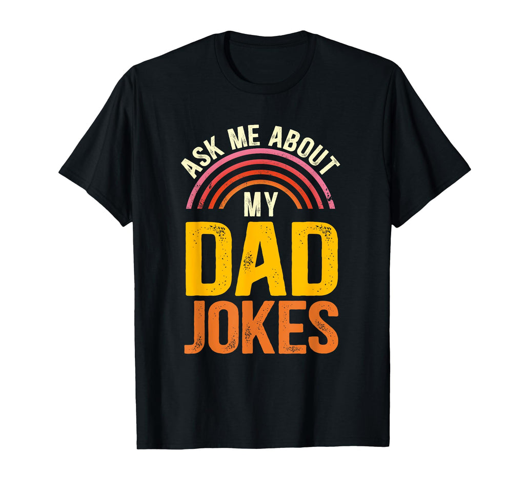 Ask Me About My Dad Jokes Funny T-Shirt - Streetwear Style for Adults - T-Shirt, Sweatshirt, Hoodie