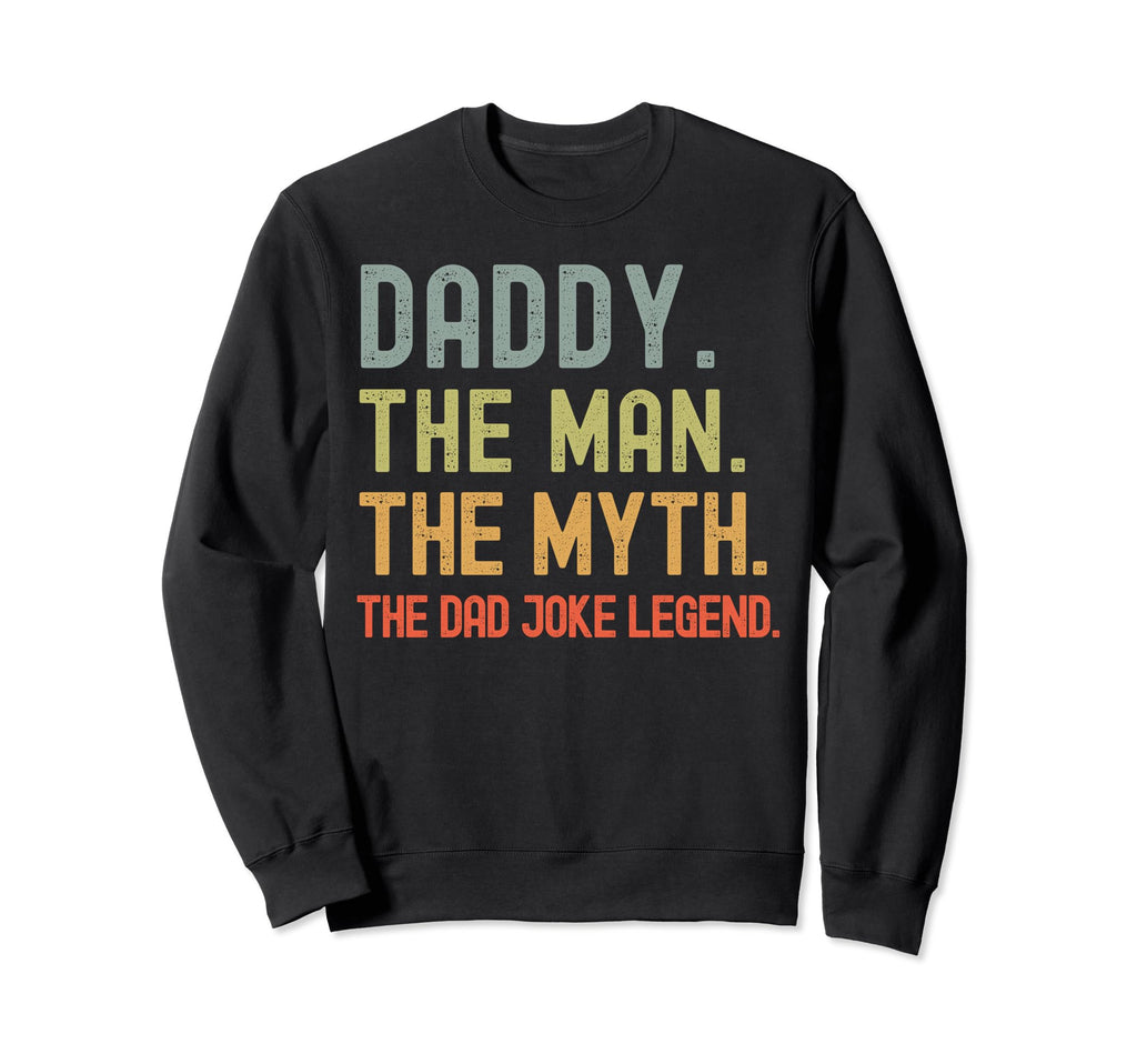 Daddy Myth Dad Joke Legend Funny Fathers Sweatshirt - Graphic Print Unisex - T-Shirt, Sweatshirt, Hoodie
