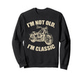 Im Not Old Im Funny Motorcycle Sweatshirt - Trendy Graphic for Adults - T-Shirt, Sweatshirt, Hoodie