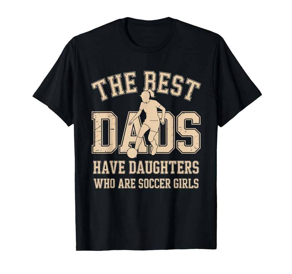 Best Dads Have Daughters Who Are T-Shirt - Trendy Graphic for Adults - T-Shirt, Sweatshirt, Hoodie