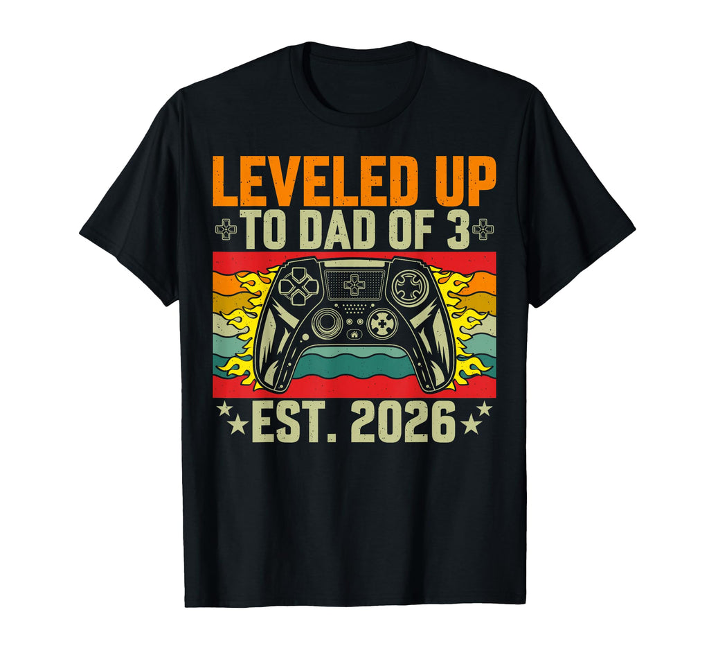 Leveled Up To Dad 3 Three Daddy T-Shirt - Casual Everyday Wear for Adults - T-Shirt, Sweatshirt, Hoodie
