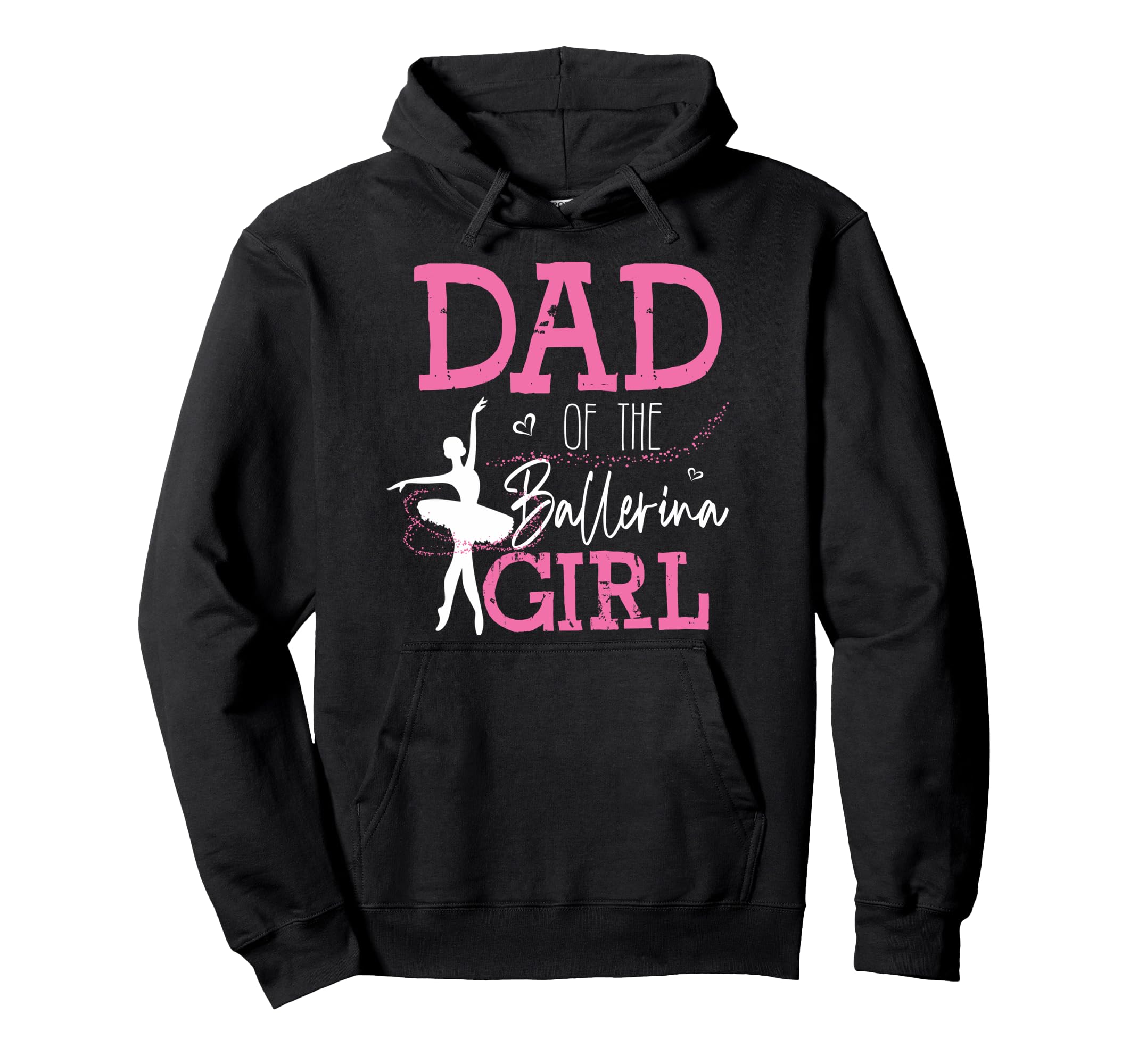 Dad Ballerina Funny Dance Dad Hoodie - Novelty Apparel Men Women - T-Shirt, Sweatshirt, Hoodie