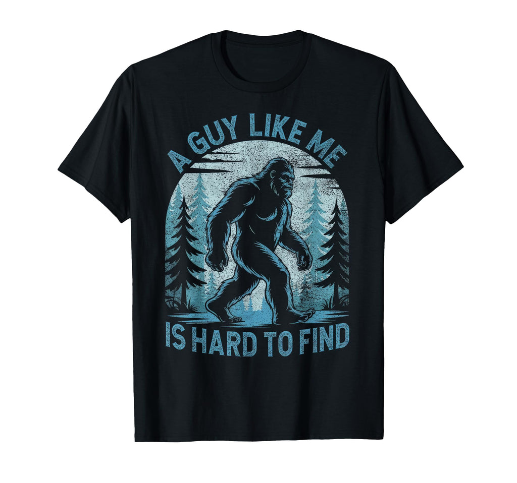 Guy Like Me Is Hard To Find Forest T-Shirt - Novelty Apparel for Adults - T-Shirt, Sweatshirt, Hoodie