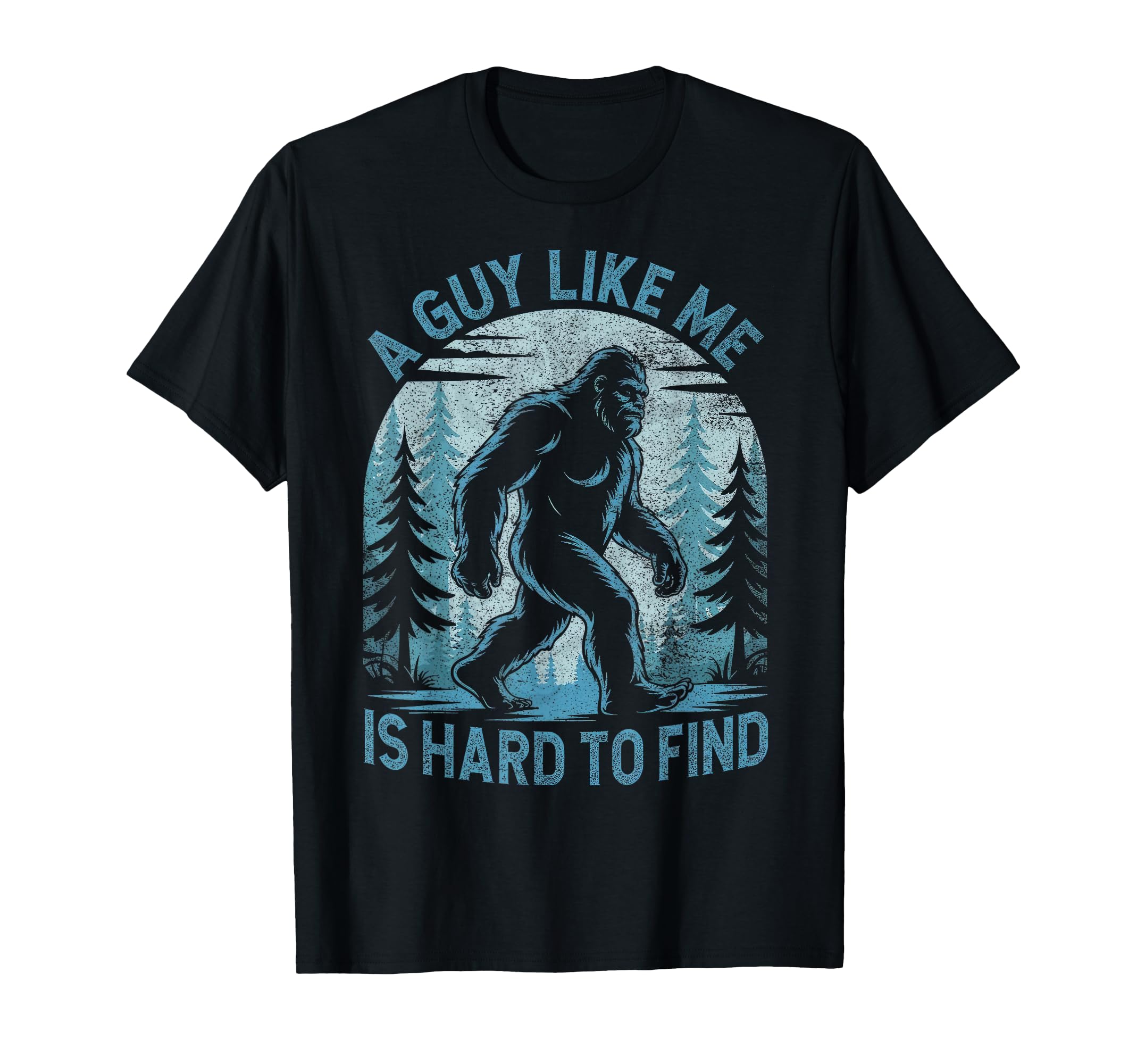 Guy Like Me Is Hard To Find Forest T-Shirt - Novelty Apparel for Adults - T-Shirt, Sweatshirt, Hoodie